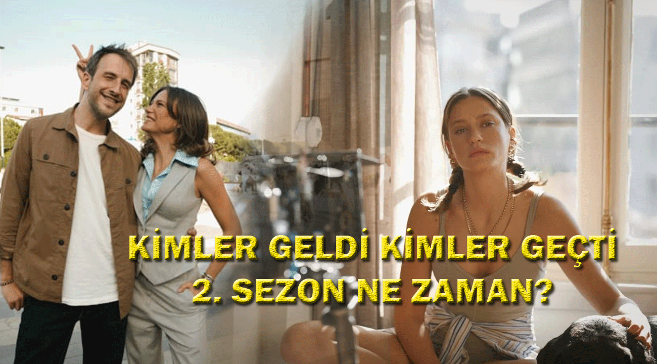 Kimler Geldi Kimler Geçti 2. sezon ne zaman? Kimler Geldi Kimler Geçti 2. sezon oyuncuları kimlerdir?