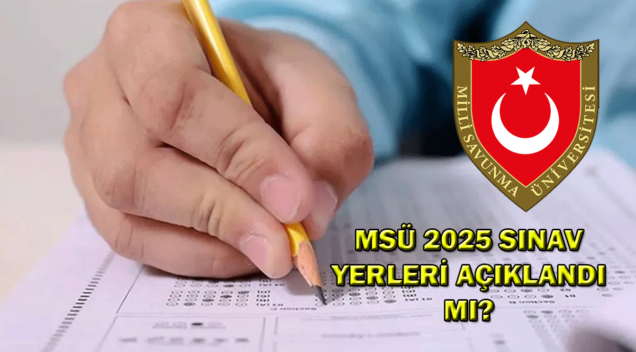 MSÜ giriş yerleri ne zaman açıklanacak? 2025 MSÜ Sınav giriş belgesi!