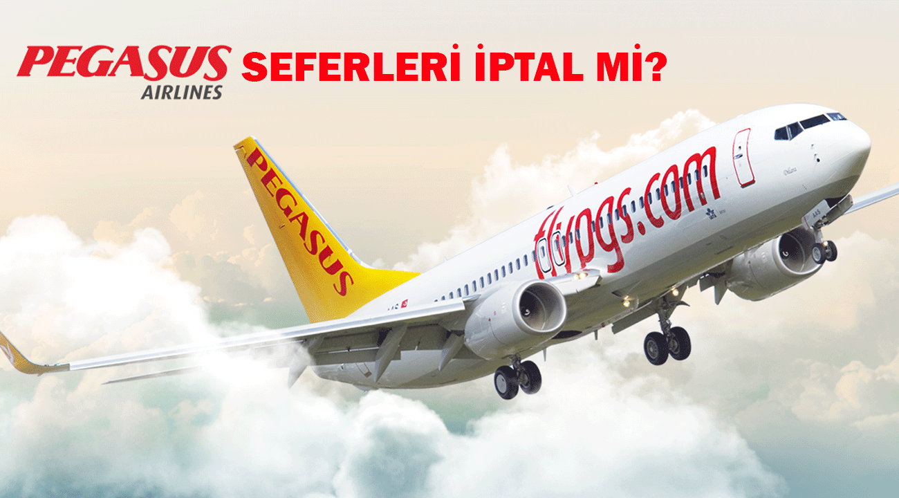 Pegasus uçak seferleri bugün(5 Şubat) iptal mi? 5 Şubat İstanbul uçuşları iptal mi?