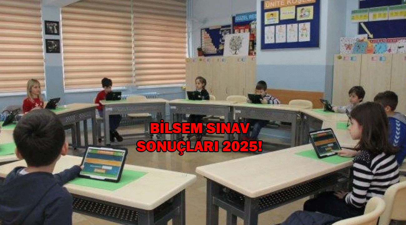 BİLSEM sınav sonuçları ne zaman açıklanacak 2025? BİLSEM 2025 SONUÇLARI!