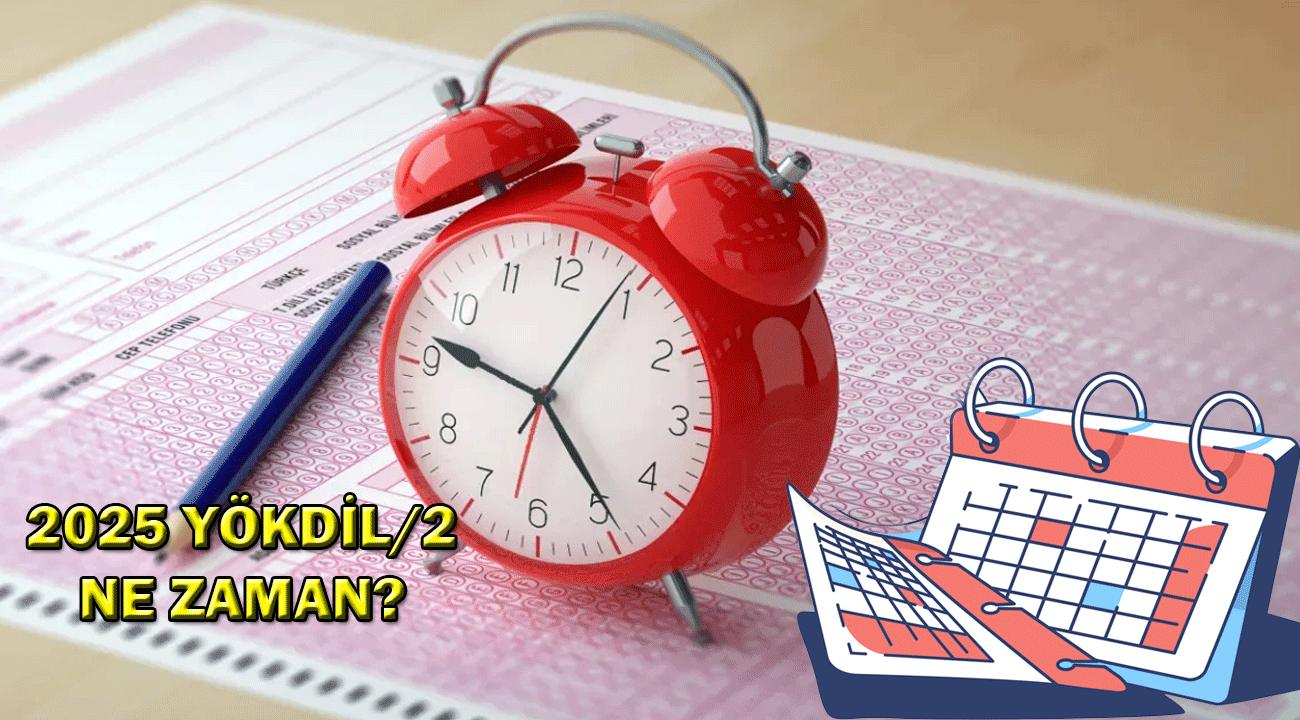 YÖKDİL/2 ne zaman 2025? YÖKDİL/2 başvuruları başladı mı?